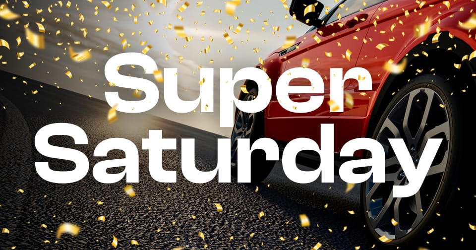Side panel view of a red sports car with flying confetti. The words at the center: super saturday