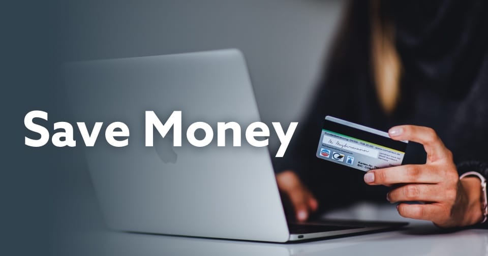 A woman entering credit card information into a laptop. In the center, the words: save money.
