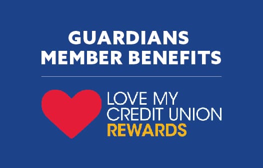 Against a blue background the words: Guardians Member Benefits above the Love My Credit Union Rewards logo.