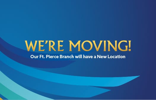 We're Moving! Our Ft. Pierce Branch will have a New Location.