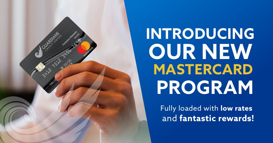A hand holding the Guardians Mastercard. To the right, the words: introducing our new Mastercard program fully loaded with low rates and fantastic rewards!