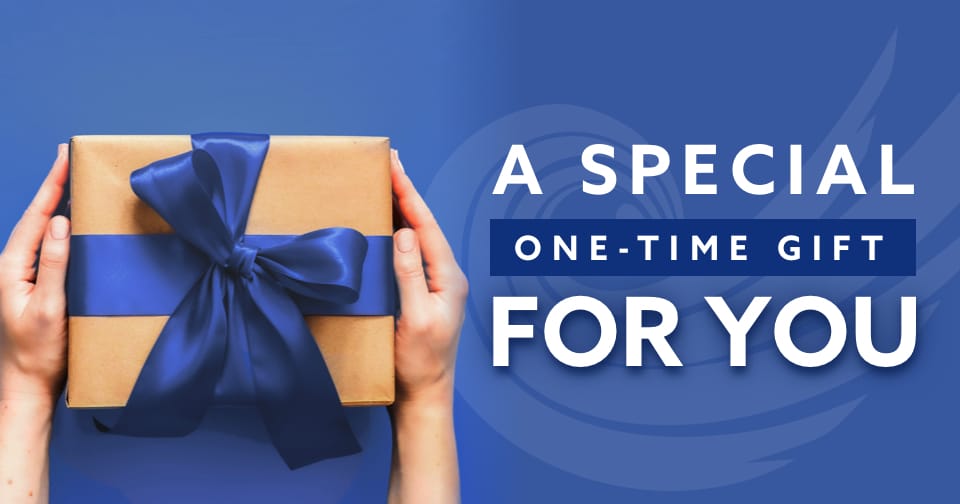 An up-close picture of hands holding a gift box. Across the middle, the words: a special one-time gift for you.