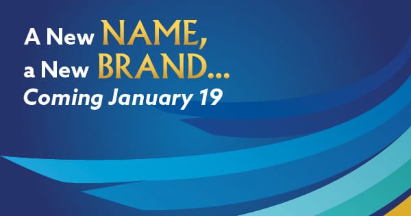 A New Name, a New Brand - Coming January 19!