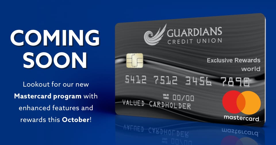 Guardians branded Mastercard. To the left, the words: Coming soon. Lookout for our new Mastercard program with enhanced features and rewards this October.