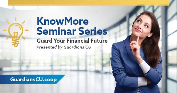 A young professional woman standing with arms crossed. To the left of her, the words: KnowMore Seminar Series. Guard Your Financial Future.