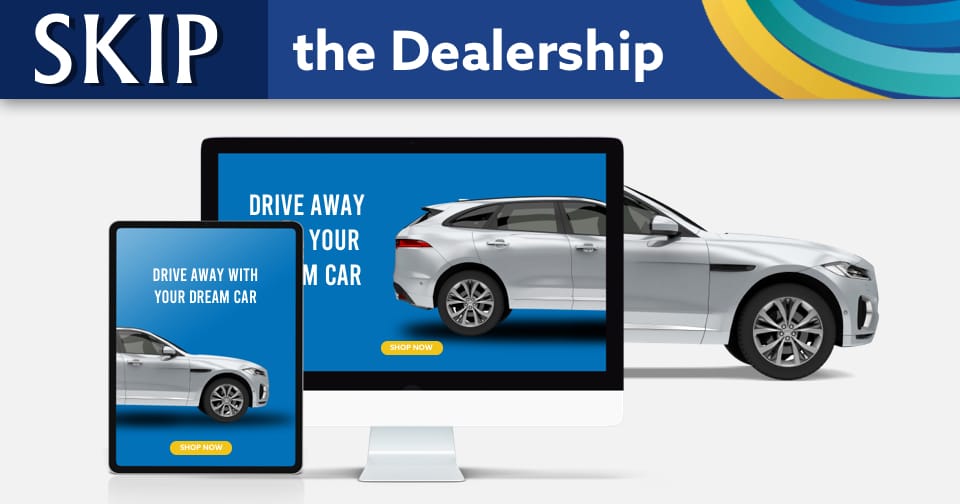 A desktop monitory and a tablet with a silver SUV driving out of them. At the top, the words: skip the dealership.